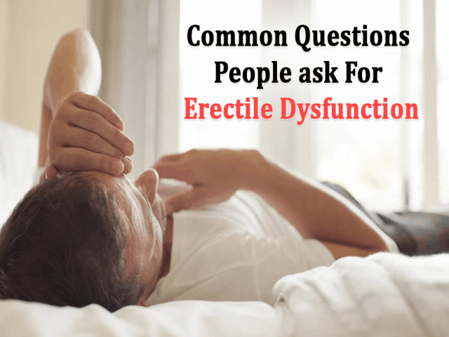 Most Common Questions People Ask For Erectile Dysfunction