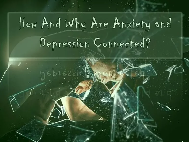 Read more about the article How And Why Are Anxiety and Depression Connected?