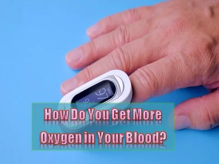 Read more about the article How Do You Get More Oxygen in Your Blood?