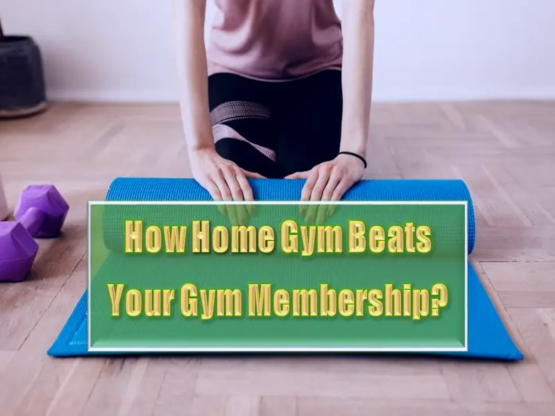 How Home Gym Beats Your Gym Membership
