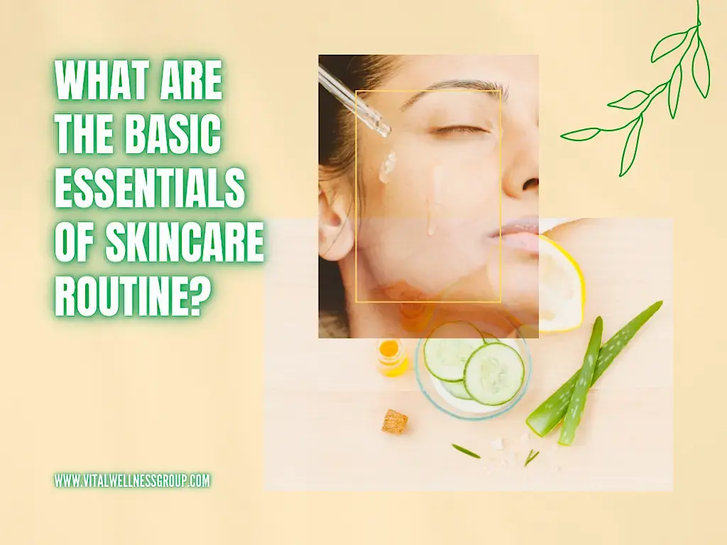 What Are the Basic Essentials of Skincare Routine